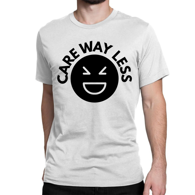 Care Way Less Classic T-shirt by fahmifutri | Artistshot