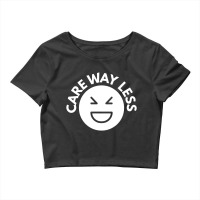 Care Way Less Crop Top | Artistshot