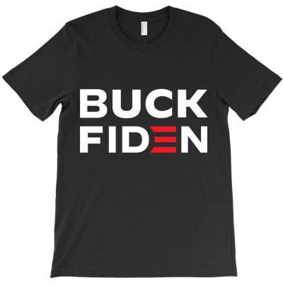Buck Fiden T-shirt Designed By Bariteau Hannah