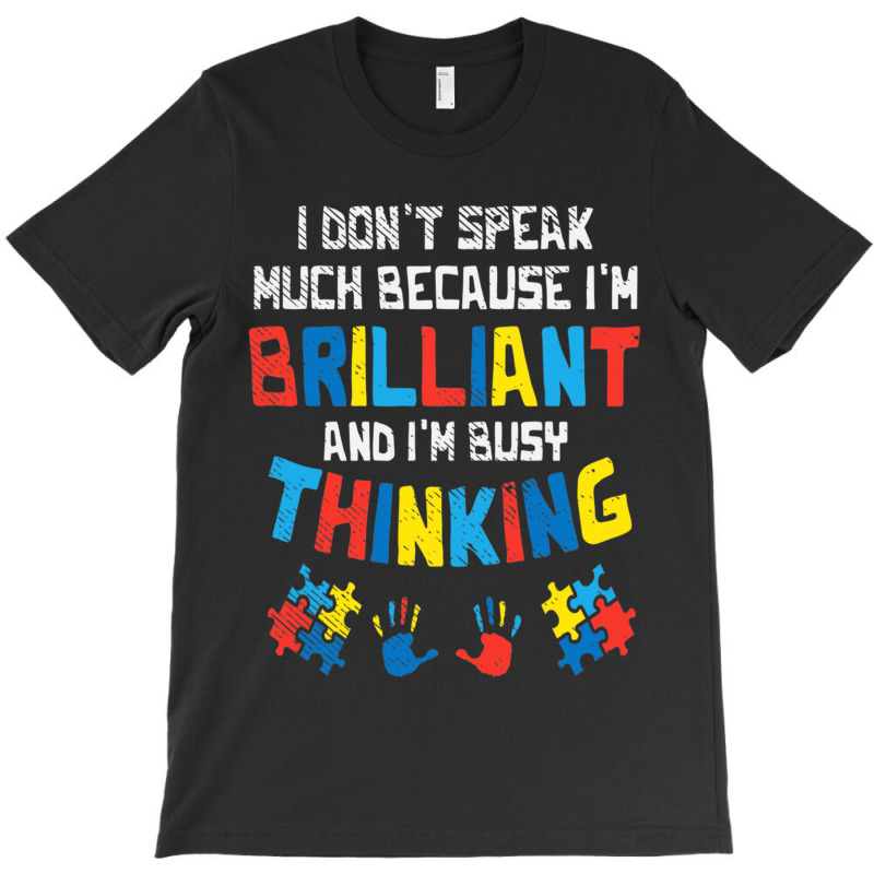 Don't Speak Much Busy Thinking Autism Awareness T-Shirt by mrlee | Artistshot