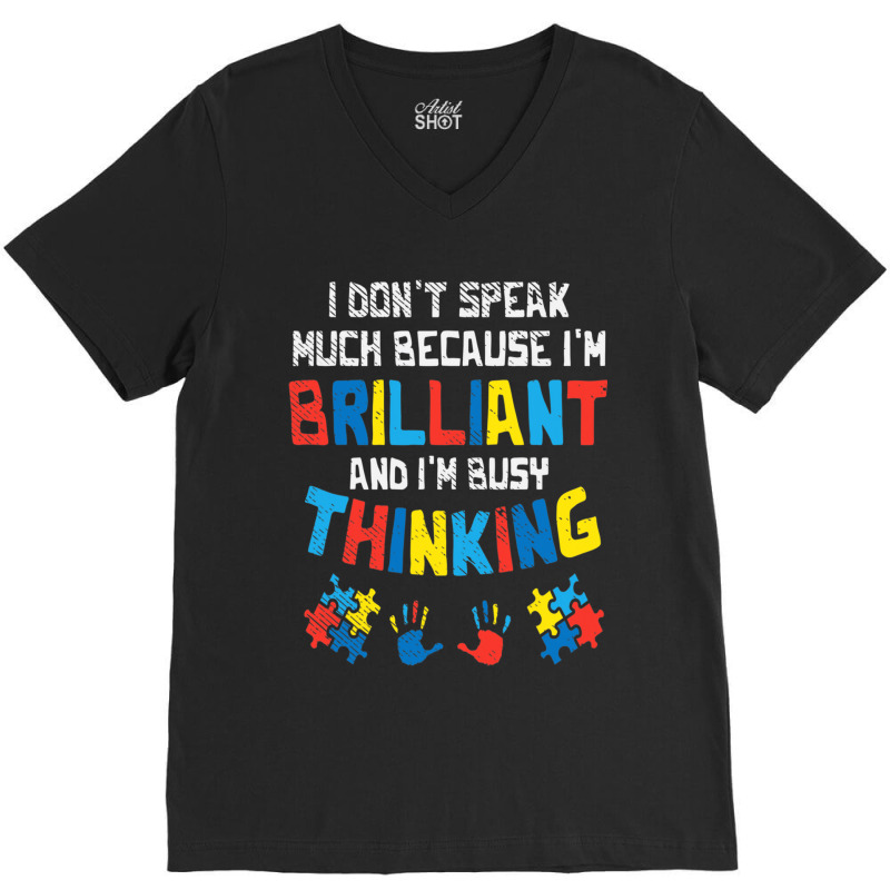 Don't Speak Much Busy Thinking Autism Awareness V-Neck Tee by mrlee | Artistshot