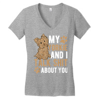 My Yorkie And I Talk Shit About You Yorkshire Dog Lover Gift T Shirt Women's V-neck T-shirt | Artistshot