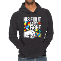 His Fight Is My Fight Autism Awareness And Support Vintage Hoodie | Artistshot