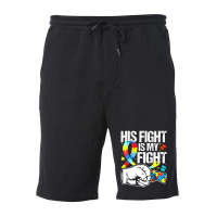 His Fight Is My Fight Autism Awareness And Support Fleece Short | Artistshot