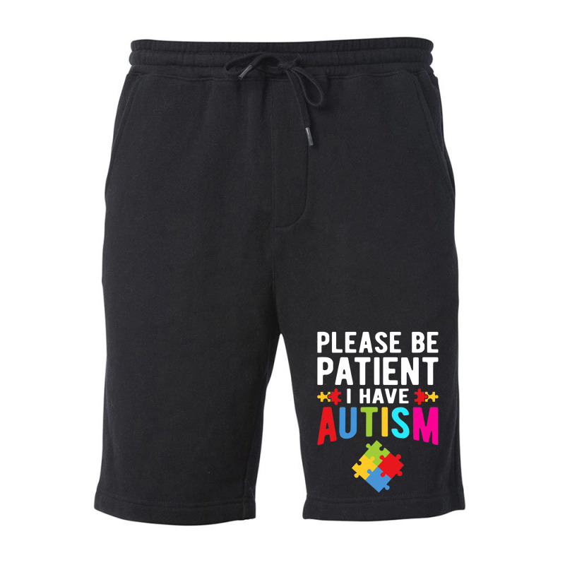 I Have Autism Please Be Patient Autism Awareness Day Fleece Short by mrlee | Artistshot