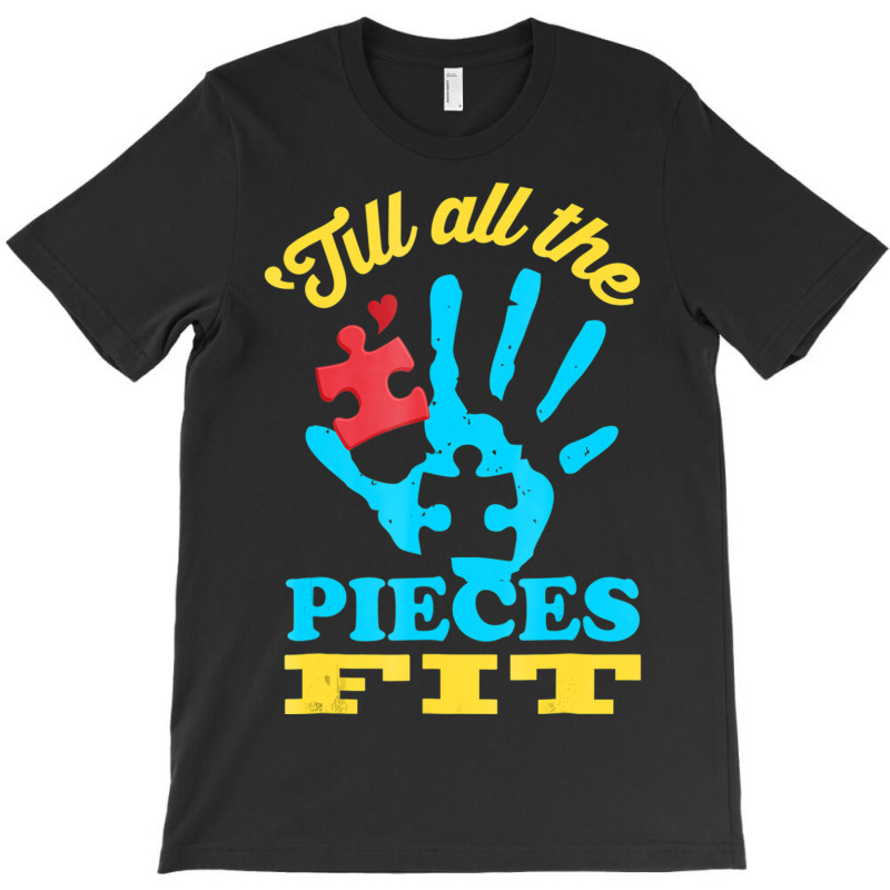 Till All The Pieces Fit Autism T-Shirt by mrlee | Artistshot