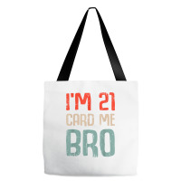 I'm 21 Card Me Bro Birthday Funny 21st Birthday 21 Years Old T Shirt Tote Bags | Artistshot