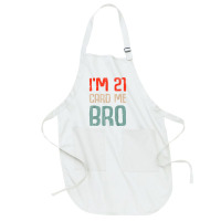 I'm 21 Card Me Bro Birthday Funny 21st Birthday 21 Years Old T Shirt Full-length Apron | Artistshot