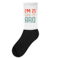 I'm 21 Card Me Bro Birthday Funny 21st Birthday 21 Years Old T Shirt Socks | Artistshot