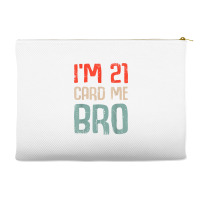 I'm 21 Card Me Bro Birthday Funny 21st Birthday 21 Years Old T Shirt Accessory Pouches | Artistshot