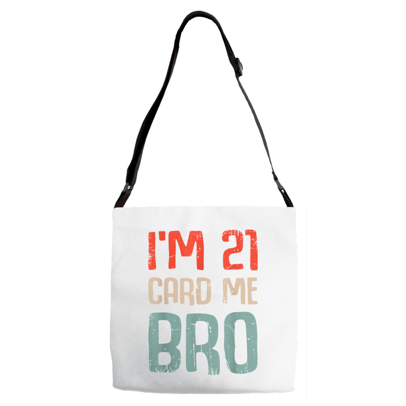 I'm 21 Card Me Bro Birthday Funny 21st Birthday 21 Years Old T Shirt Adjustable Strap Totes | Artistshot