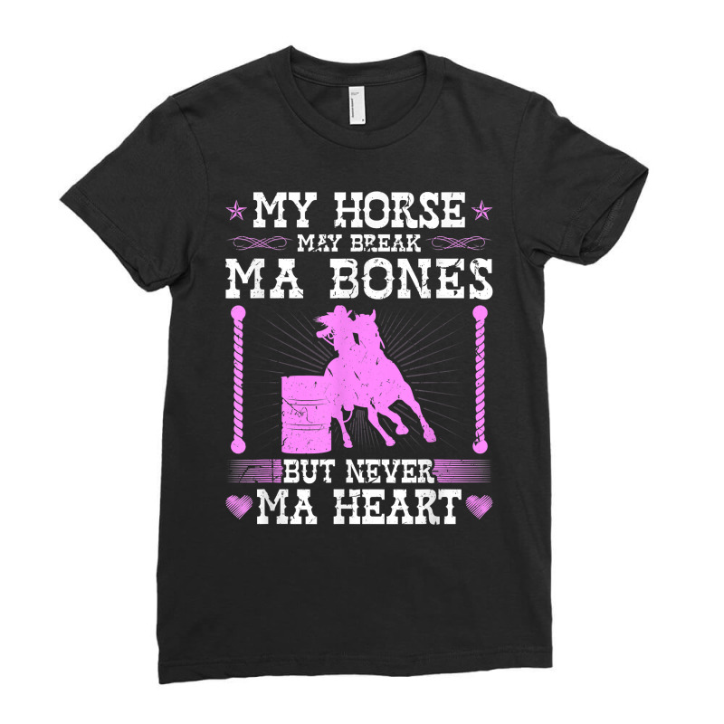 Barrel Racing Rodeo Horse Break Ma Bone Cowgirl Barrel Racer T Shirt Ladies Fitted T-Shirt by muhrlycogant3h | Artistshot