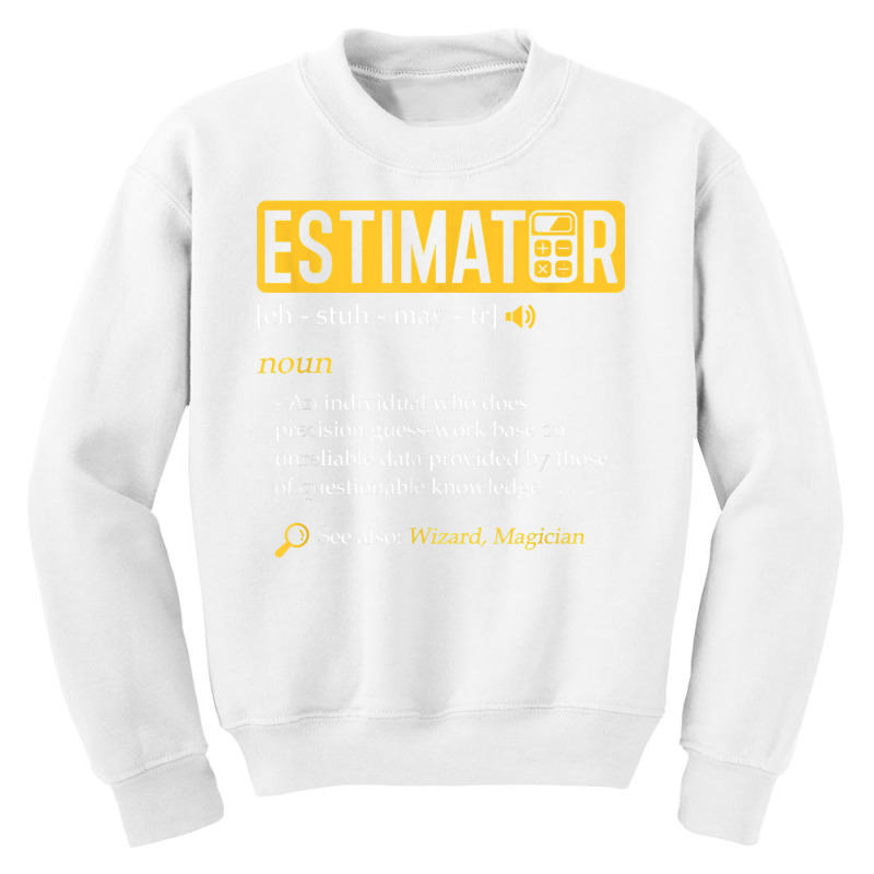 Estimator Estimating Calculations Jobs T Shirt Youth Sweatshirt by muhrlycogant3h | Artistshot