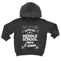 Watch Out Middle School Here I Come T Shirt Toddler Hoodie | Artistshot