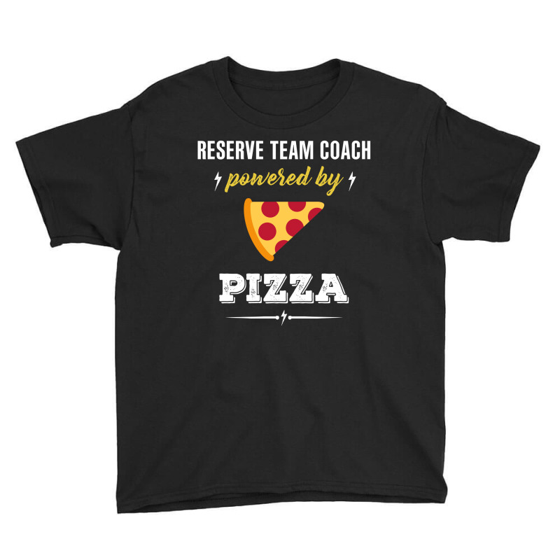 Reserve Team Coach Powered By Pizza Funny Gift Youth Tee by milkisunato | Artistshot