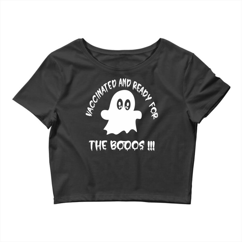 Vaccinated And Ready For The Boos !! -funny Halloween Gift - Crop Top by Grafixbychawki | Artistshot