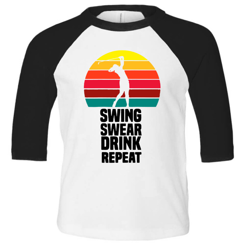 Womens Swing Swear Drink Repeat Toddler 3/4 Sleeve Tee | Artistshot