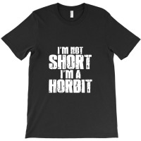 Im Not Short Im Not Horbit T-shirt | Artistshot