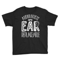 Audiology T  Shirt Audiology Pediatric Audiologist Are Ear  Replaceabl Youth Tee | Artistshot