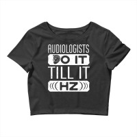 Audiology T  Shirt Pediatric Audiologist Audiology Funny Pun T  Shirt Crop Top | Artistshot