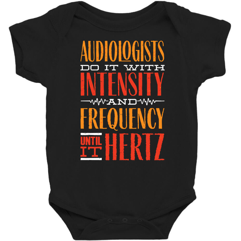 Audiology T  Shirt Pediatric Audiologist Audiology Until It Hertz Funn Baby Bodysuit by reichelzakary488 | Artistshot