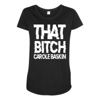 That Bitch Carole Baskin Maternity Scoop Neck T-shirt | Artistshot