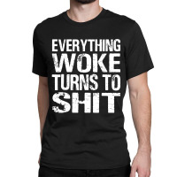 Funny Trump Everything Woke Turns Classic T-shirt | Artistshot