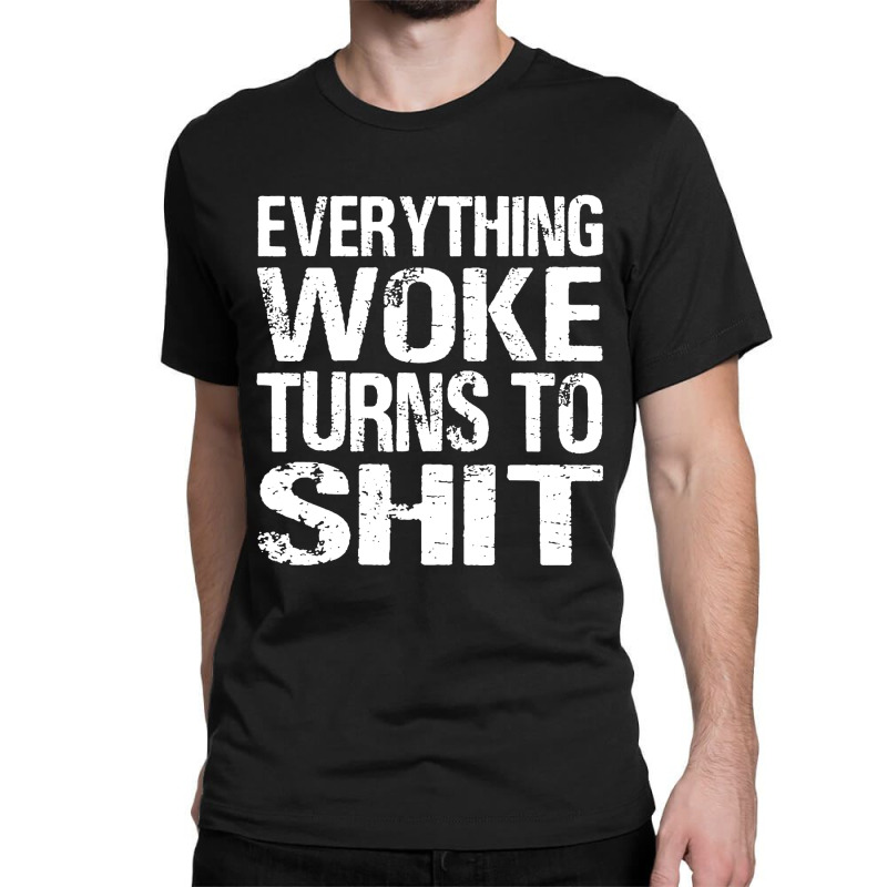 Funny Trump Everything Woke Turns Classic T-shirt | Artistshot