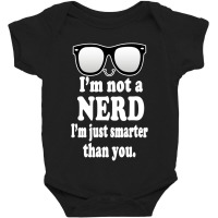 Im Not A Nerd Im Just Smarter Than You Baby Bodysuit | Artistshot