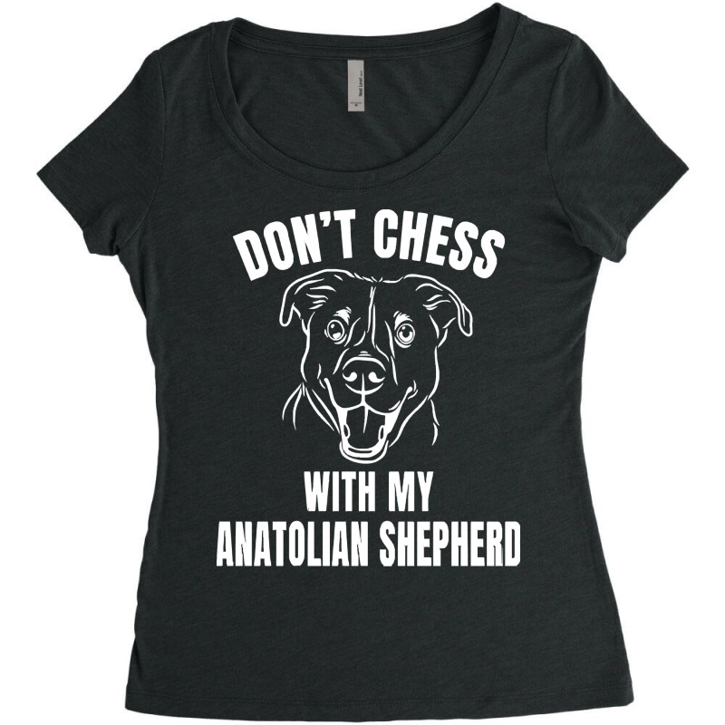 Chess Dog Anatolian Shepherd Funny T  Shirt Don't Chess With My Anatol Women's Triblend Scoop T-shirt by reichelzakary488 | Artistshot