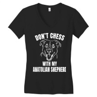 Chess Dog Anatolian Shepherd Funny T  Shirt Don't Chess With My Anatol Women's V-neck T-shirt | Artistshot