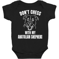 Chess Dog Anatolian Shepherd Funny T  Shirt Don't Chess With My Anatol Baby Bodysuit | Artistshot