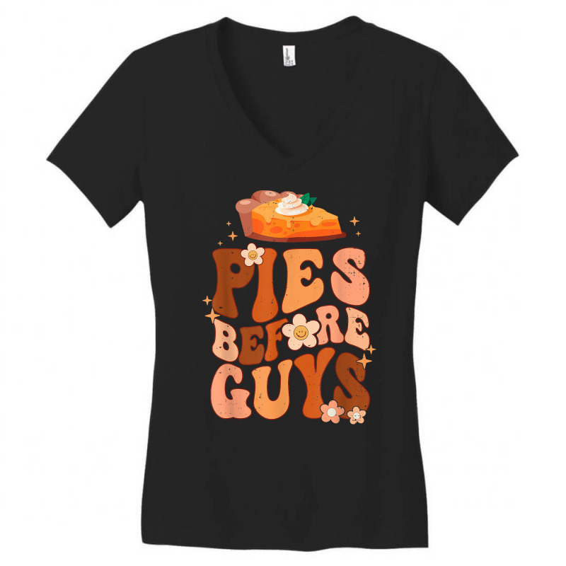 Funny Thanksgiving Pies Before Guys For Women And Girls T Shirt Women's V-Neck T-Shirt by muhrlycogant3h | Artistshot