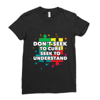 Dont Seek To Cure Seek To Understand Autism Awareness Ladies Fitted T-shirt | Artistshot