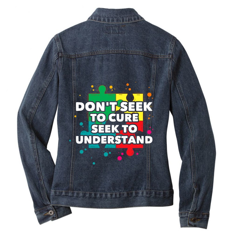 Dont Seek To Cure Seek To Understand Autism Awareness Ladies Denim Jacket by BrennleyBrown | Artistshot