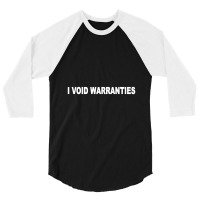 I Void Warranties 3/4 Sleeve Shirt | Artistshot