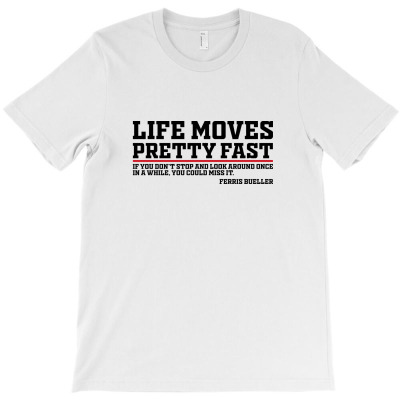 Life Moves Pretty Fast (3) T-shirt Designed By Febri Abdullah