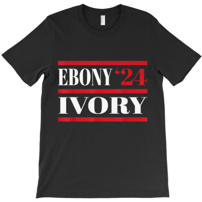 Ebony And Ivory For President 2024 T-shirt Designed By Bariteau Hannah