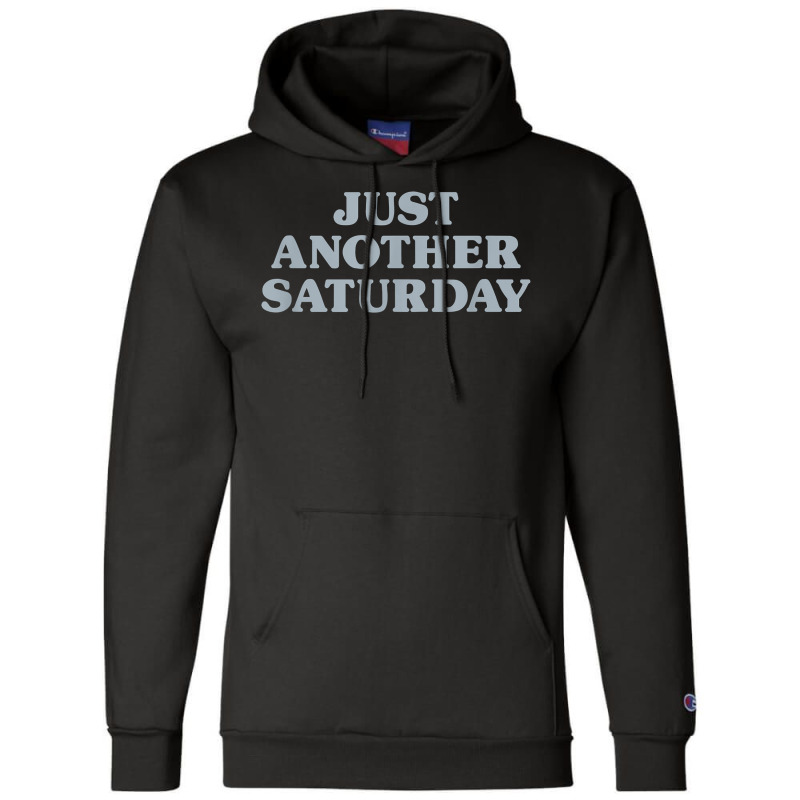 Saturday Just Another Saturday Days Of The Week Daily Series T Shirt Champion Hoodie | Artistshot