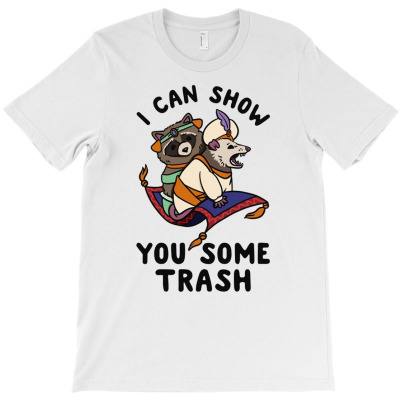 I Can Show You Some Trash T-shirt Designed By Bariteau Hannah