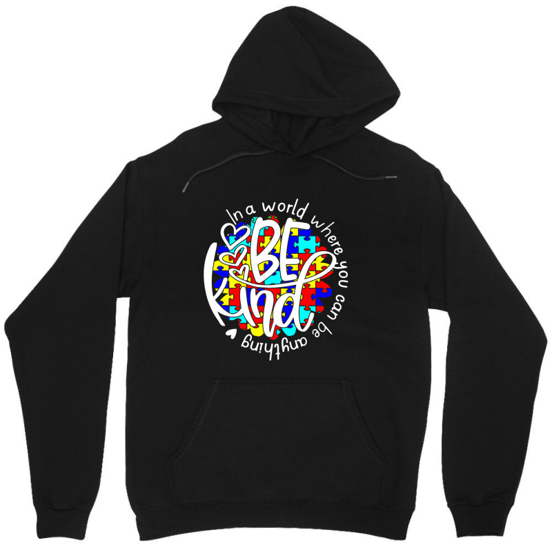 In A World Where You Can Be Anything Be Kind Autism Funny Unisex Hoodie by Michael	Kilburn | Artistshot