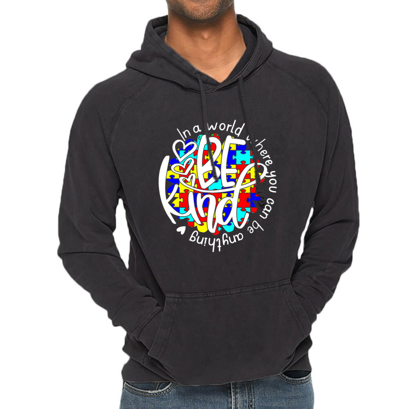 In A World Where You Can Be Anything Be Kind Autism Funny Vintage Hoodie by Michael	Kilburn | Artistshot