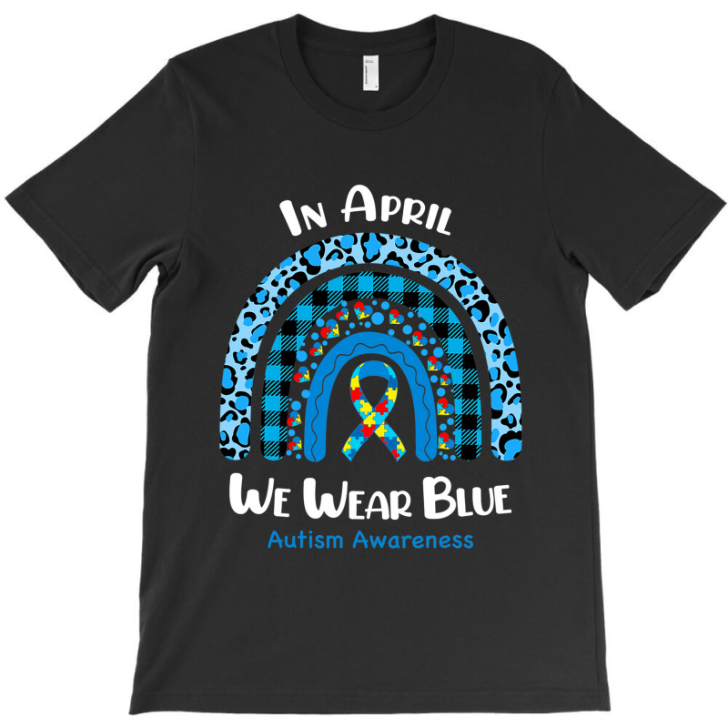 In April We Wear Blue Rainbow Puzzle Autism Awareness T-Shirt by Michael	Kilburn | Artistshot