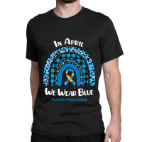 In April We Wear Blue Rainbow Puzzle Autism Awareness Classic T-shirt | Artistshot