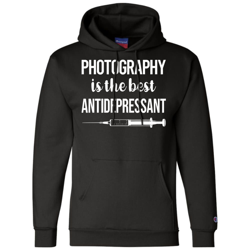 Photography T  Shirt Antidepressant Photography Photographer Camera T Champion Hoodie | Artistshot