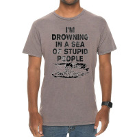 I'm Drowning In A Sea Of Stupid People Sarcastic Comment Premium T Shi Vintage T-shirt | Artistshot