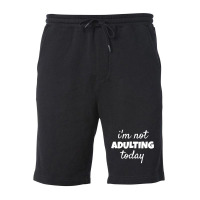 I'm Not Adulting Today Sarcastic Teen T Fleece Short | Artistshot