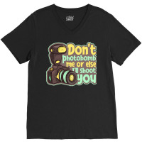 Photography T  Shirt Don't Photobomb Me   Camera Let's Do Shots Photog V-neck Tee | Artistshot