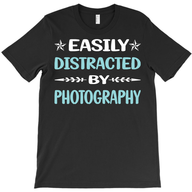 Photography T  Shirt Funny Easily Distracted By Photography Photograph T-shirt | Artistshot