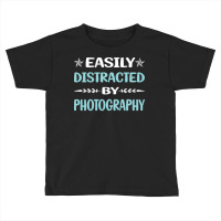 Photography T  Shirt Funny Easily Distracted By Photography Photograph Toddler T-shirt | Artistshot